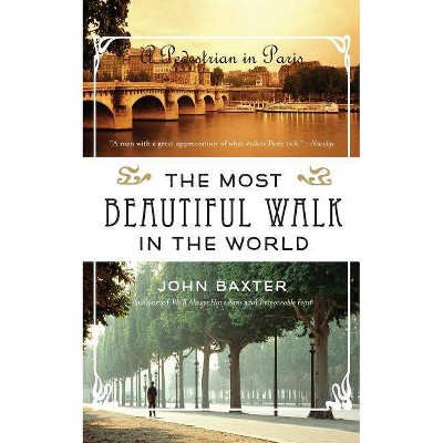 The Most Beautiful Walk in the World - by  John Baxter (Paperback)