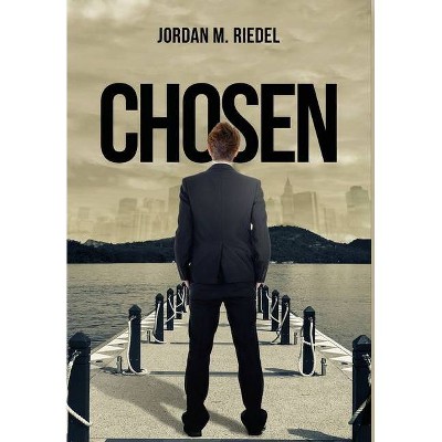 Chosen - by  Jordan M Riedel (Hardcover)