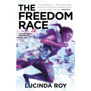 The Freedom Race - (Dreambird Chronicles) by  Lucinda Roy (Paperback) - 1 of 1