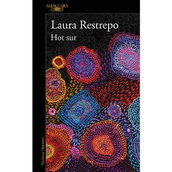 Hot Sur (Spanish Edition) - by  Laura Restrepo (Paperback)