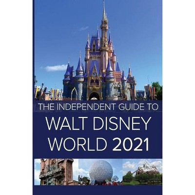 The Independent Guide to Walt Disney World 2021 - by  G Costa (Paperback)