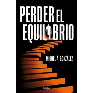 Perder El Equilibrio / Off-Balance - by  Miguel A González (Paperback) - 1 of 1