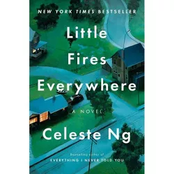 Little Fires Everywhere -  by Celeste Ng (Hardcover)
