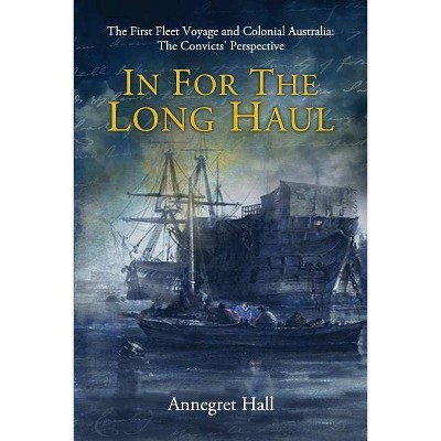 In For The Long Haul - by  Annegret Hall (Paperback)