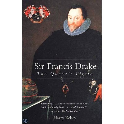 Sir Francis Drake - (Yale Nota Bene) by  Harry Kelsey (Paperback)