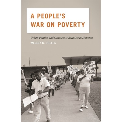 A People's War on Poverty - by  Wesley G Phelps (Hardcover)