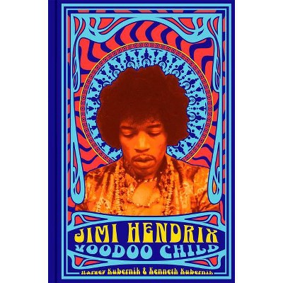 Jimi Hendrix: Voodoo Child - by  Harvey Kubernik & Ken Kubernik (Hardcover)