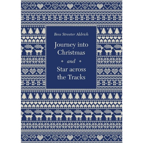 Journey Into Christmas and Star Across the Tracks - by  Bess Streeter Aldrich (Paperback) - image 1 of 1