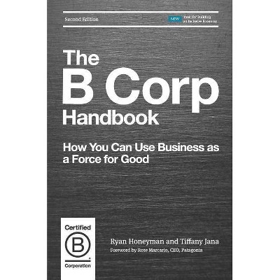 The B Corp Handbook - 2nd Edition by  Ryan Honeyman & Tiffany Jana (Paperback)