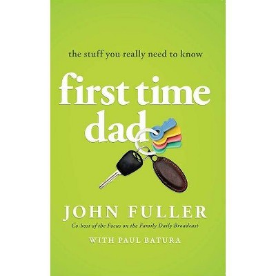 First-Time Dad - by  John Fuller (Paperback)