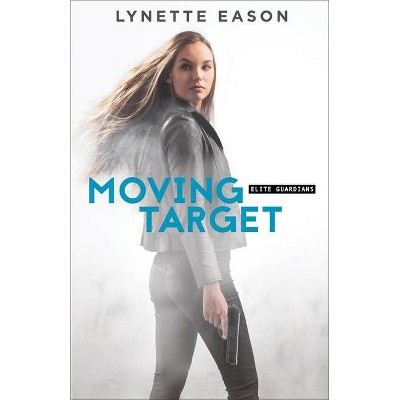 Moving Target - (Elite Guardians) by  Lynette Eason (Paperback)