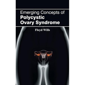 Emerging Concepts of Polycystic Ovary Syndrome - by  Floyd Wills (Hardcover) - 1 of 1