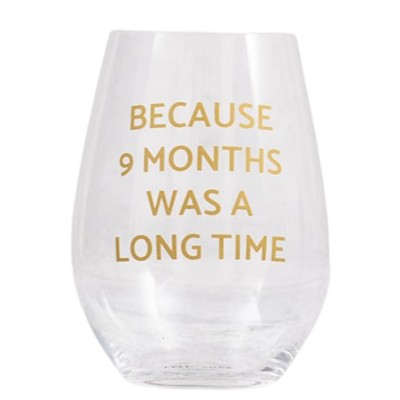 Because 9 Months Was a Long Time Wine Glass 18 oz