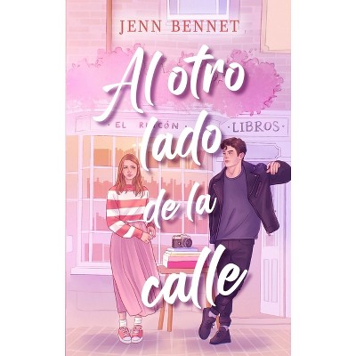Al Otro Lado de la Calle - by  Jenn Bennett (Paperback)