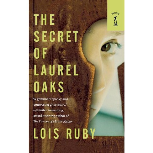 The Secret Of Laurel Oaks - By Lois Ruby (paperback) : Target