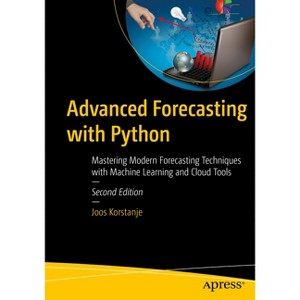 Advanced Forecasting with Python - 2nd Edition by  Joos Korstanje (Paperback) - 1 of 1