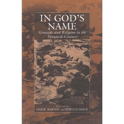 In God's Name - (War and Genocide) by  Bartov & Phyllis Mack (Paperback)