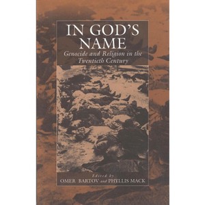 In God's Name - (War and Genocide) by  Bartov & Phyllis Mack (Paperback) - 1 of 1