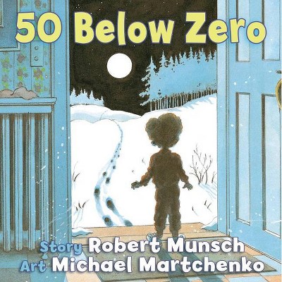 50 Below Zero - (Munsch for Kids) by  Robert Munsch (Board Book)