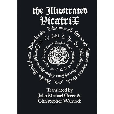 The Illustrated Picatrix - Annotated by  John Michael Greer & Christopher Warnock (Hardcover)