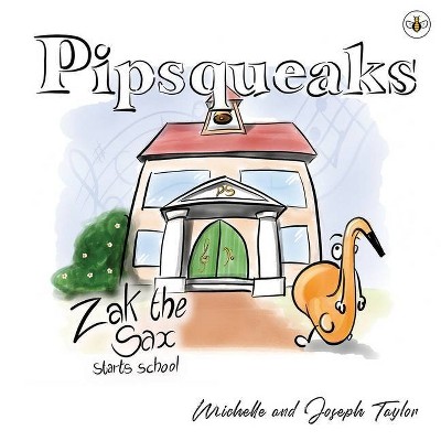 Pipsqueaks Collection -- Zak the Sax - by  Michelle Taylor (Paperback)