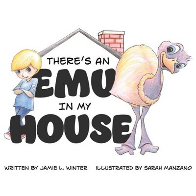 There's an Emu in My House - by  Jamie Winter (Paperback)