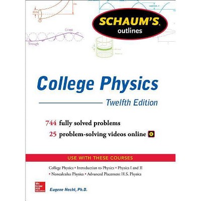 Schaum's Outline of College Physics, Twelfth Edition - 12th Edition by  Eugene Hecht (Paperback)