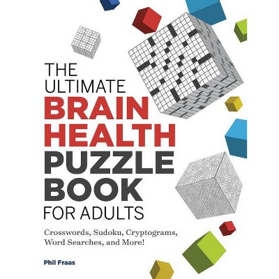 The Ultimate Brain Health Puzzle Book for Adults - (Ultimate Brain Health Puzzle Books) by  Phil Fraas (Paperback)