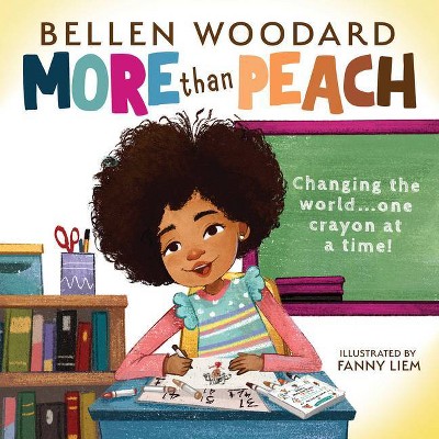 More Than Peach (Bellen Woodard Original Picture Book) - (Hardcover)