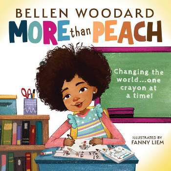 More Than Peach (Bellen Woodard Original Picture Book) - (Hardcover)