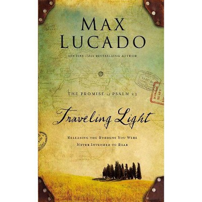 Traveling Light Deluxe Edition - by  Max Lucado (Hardcover)