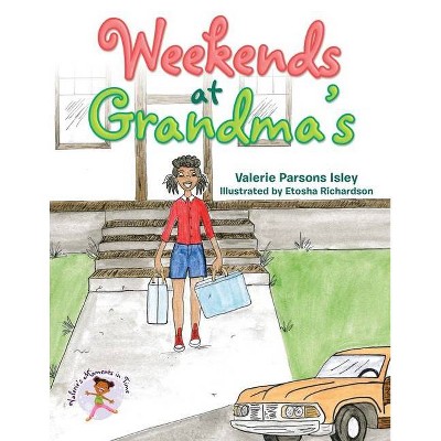 Weekends at Grandma's - by  Valerie Parsons Isley (Paperback)