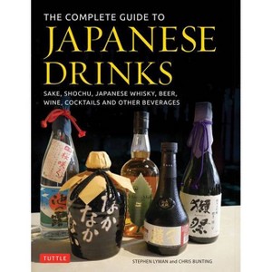 The Complete Guide to Japanese Drinks - by  Stephen Lyman & Chris Bunting (Hardcover) - 1 of 1
