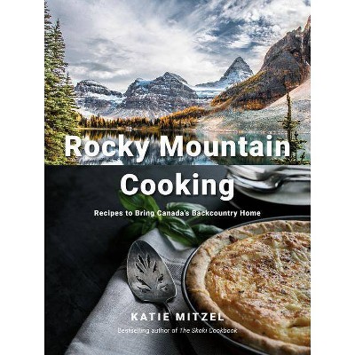 Rocky Mountain Cooking - by  Katie Mitzel (Hardcover)