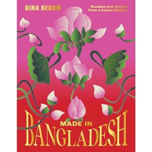 Made in Bangladesh - by  Dina Begum (Hardcover) - 1 of 1