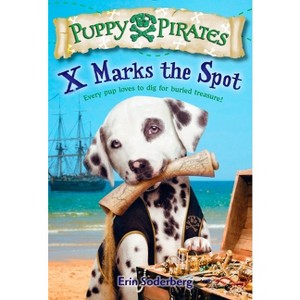 Puppy Pirates #2: X Marks the Spot - by  Erin Soderberg (Paperback) - 1 of 1