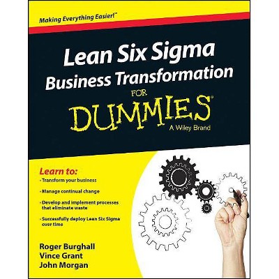 Lean Six SIGMA Business Transformation for Dummies - (For Dummies) by  Vince Grant & John Morgan & Roger Burghall (Paperback)