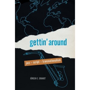 Gettin' Around - by  Jürgen E Grandt (Paperback) - 1 of 1