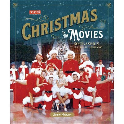 Christmas in the Movies - (Turner Classic Movies) by  Jeremy Arnold (Hardcover)