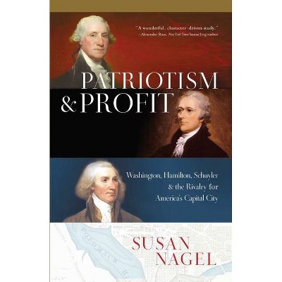 Patriotism and Profit - by  Susan Nagel (Hardcover)