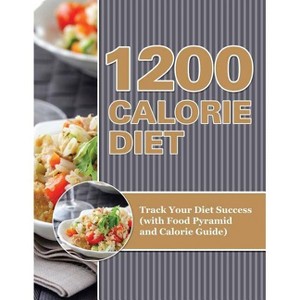 1200 Calorie Diet - by  Speedy Publishing LLC (Paperback) - 1 of 1