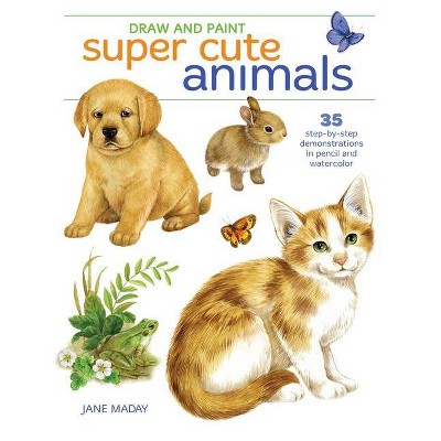 Draw and Paint Super Cute Animals - by  Jane Maday (Paperback)