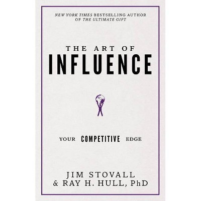 The Art of Influence - (Your Competitive Edge) by  Jim Stovall & Raymond H Hull (Hardcover)