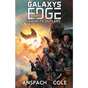 Galactic Outlaws - (Galaxy's Edge) by  Jason Anspach & Nick Cole (Paperback) - 1 of 1
