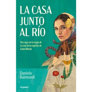 La Casa Junto Al Río / The House by the River - by  Daniela Raimondi (Paperback) - 1 of 1