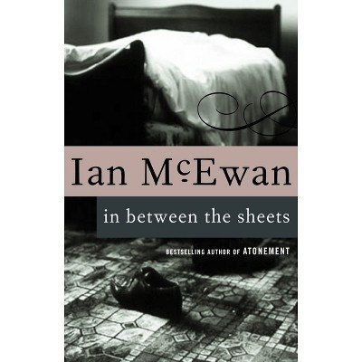 In Between the Sheets - by  Ian McEwan (Paperback)