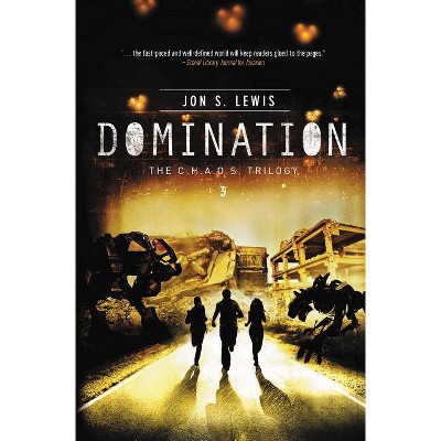 Domination - (C.H.A.O.S. Novel) by  Jon S Lewis (Paperback)