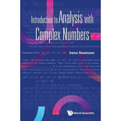 Introduction to Analysis with Complex Numbers - by  Irena Swanson (Paperback)