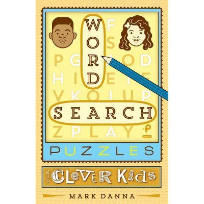 Word Search Puzzles for Clever Kids - (Puzzlewright Junior Word Search Puzzles) by  Mark Danna (Paperback)