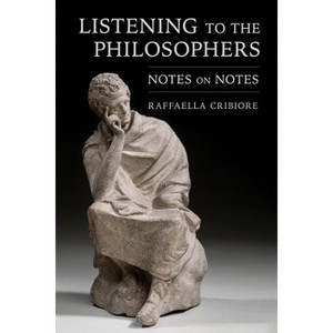 Listening to the Philosophers - by Raffaella Cribiore - 1 of 1